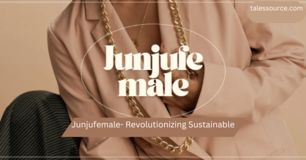 Junjufemale- Revolutionizing Sustainable Fashion