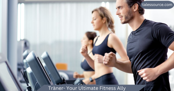 Tràner- Your Ultimate Fitness Ally