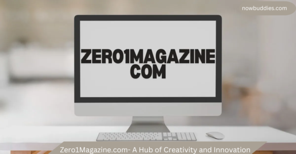 Zero1Magazine.com- A Hub of Creativity and Innovation