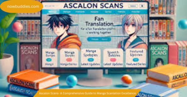 Ascalon Scans- A Comprehensive Guide to Manga Scanlation Excellence