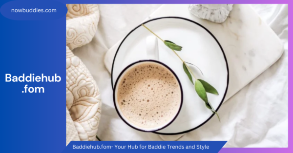 Baddiehub.fom- Your Hub for Baddie Trends and Style