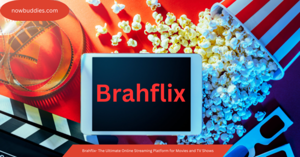 Brahflix- The Ultimate Online Streaming Platform for Movies and TV Shows