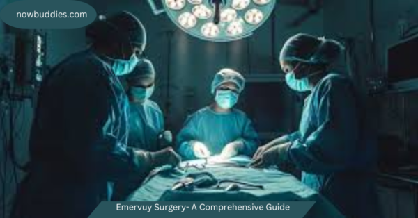 Emervuy Surgery- A Comprehensive Guide