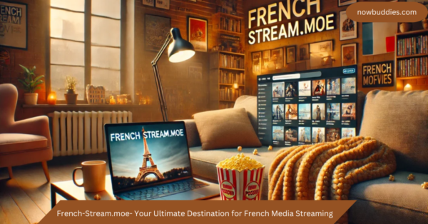 French-Stream.moe- Your Ultimate Destination for French Media Streaming