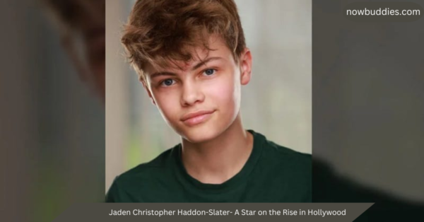 Jaden Christopher Haddon-Slater- A Star on the Rise in Hollywood