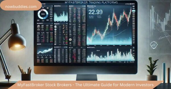 MyFastBroker Stock Brokers – The Ultimate Guide for Modern Investors