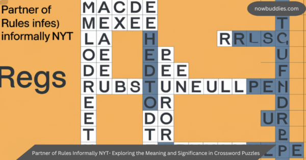 Partner of Rules Informally NYT- Exploring the Meaning and Significance in Crossword Puzzles