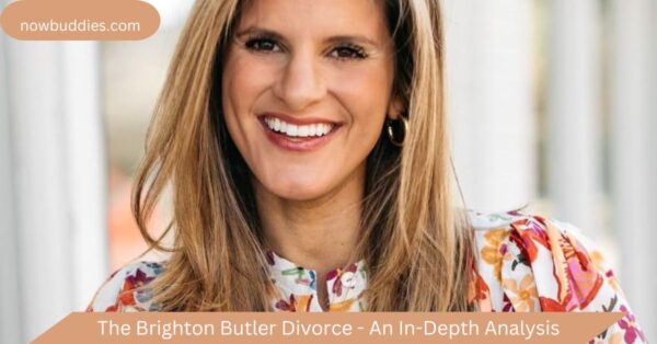 The Brighton Butler Divorce – An In-Depth Analysis