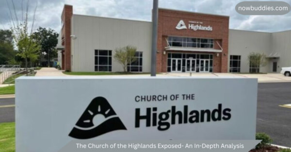 The Church of the Highlands Exposed- An In-Depth Analysis