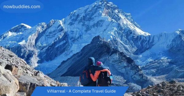 Viñlarreal – A Complete Travel Guide