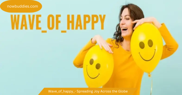 Wave_of_happy_- Spreading Joy Across the Globe