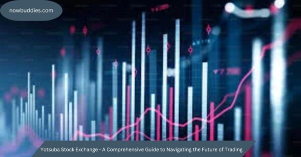 Yotsuba Stock Exchange – A Comprehensive Guide to Navigating the Future of Trading