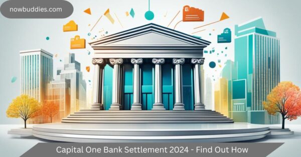 Capital One Bank Settlement 2024 – Find Out How