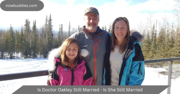 Is Doctor Oakley Still Married – Is She Still Married