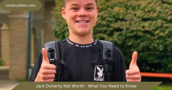 Jack Doherty Net Worth – What You Need to Know